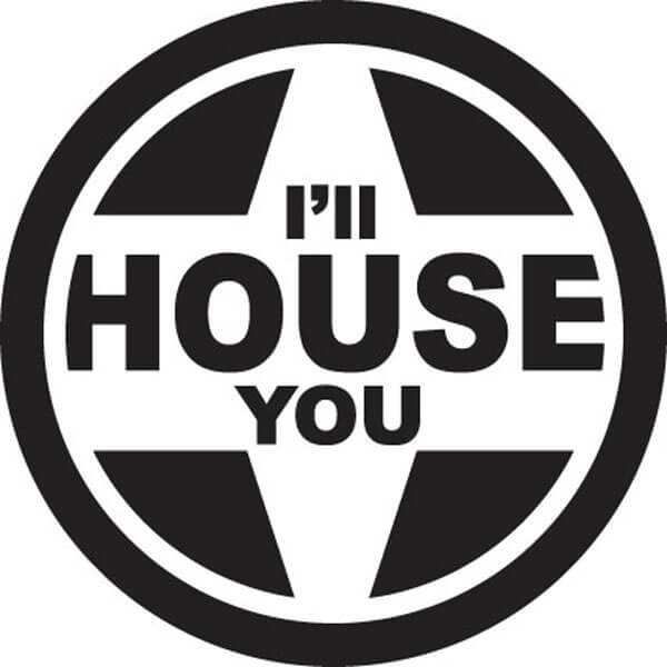 I’ll House You